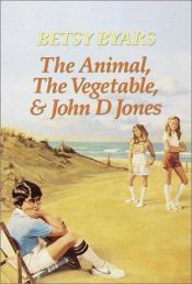 book cover of The animal, the vegetable, and John D Jones (A Yearling book) by Betsy Byars