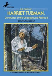 book cover of The story of Harriet Tubman, conductor of the underground railroad by Kate Mcmullan