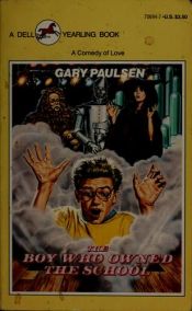 book cover of Boy Who Owned the School by Gary Paulsen