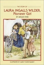 book cover of The Story of Laura Ingalls Wilder, Pioneer Girl by Megan Stine