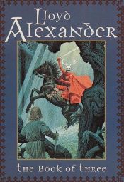 book cover of The Book of Three (The Chronicles of Prydain) Black Cauldron, Castle of Llyr, Tararn Wanderer, High King by Lloyd Alexander