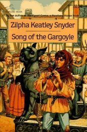 book cover of Song of the Gargoyle by Zilpha Keatley Snyder