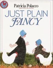 book cover of Just Plain Fancy by Patricia Polacco