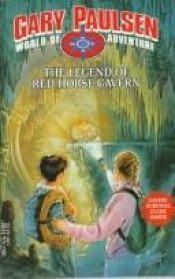 book cover of The Legend of Red Horse Cavern by Gary Paulsen