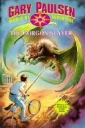 book cover of The Gorgon Slayer (Gary Paulsen World of Adventure) by Gary Paulsen