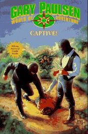 book cover of Captive! (Paulsen, Gary. Gary Paulsen World of Adventure.) by Gary Paulsen
