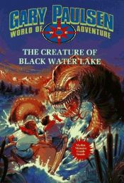 book cover of The Creature of Black Water Lake: World of Adventure Series, Book 13 by Gary Paulsen