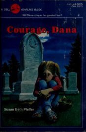 book cover of Courage, Dana by Susan Beth Pfeffer
