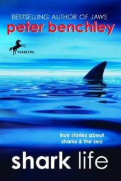 book cover of Shark Life: True Stories About Sharks & the Sea by Peter Benchley