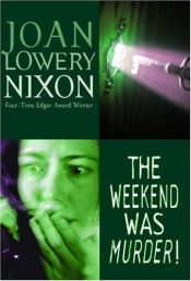 book cover of The Weekend was Murder! by Joan Lowery Nixon