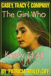 book cover of The Girl Who Knew it All by Patricia Reilly Giff