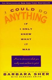 book cover of I Could Do Anything If I Only Knew What It Was: How to Discover What You Really Want and How to Get It SAS 3 by Barbara Sher
