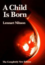 book cover of A Child Is Born by Lennart Nilsson