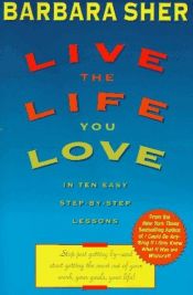 book cover of Live the Life You Love by Barbara Sher