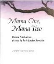 book cover of Mama One, Mama Two by Patricia MacLachlan