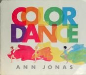 book cover of Color Dance by Ann Jonas