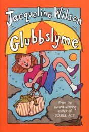 book cover of Glubbslyme by Жаклин Уилсон