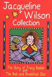 book cover of The Jacqueline Wilson Collection: Story of Tracy Beaker; Bed and Breakfast Star by Jacqueline Wilson