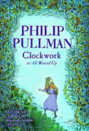 book cover of Clockwork by Philip Pullman