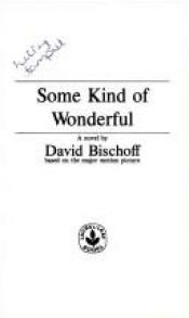 book cover of Some Kind of Wonderful by David Bischoff