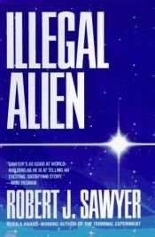 book cover of Illegal alien by Robert J. Sawyer