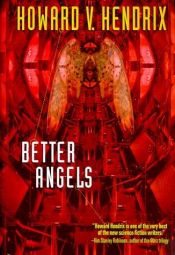 book cover of Better Angels by Howard V. Hendrix
