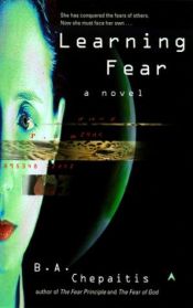 book cover of Learning Fear A Novel by B. A. Chepaitis
