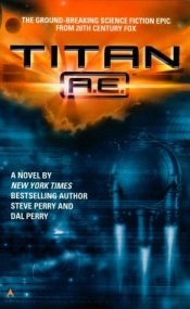 book cover of Titan A.E. : A Novelization by Dal Perry Steve Perry