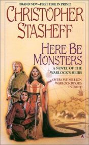 book cover of Here Be Monsters by Christopher Stasheff