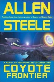 book cover of Coyote Frontier: A Novel of Interstellar Colonization by Allen Steele