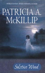 book cover of Solstice Wood by Patricia A. McKillip