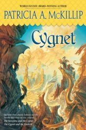 book cover of Cygnet (omnibus) by Patricia A. McKillip