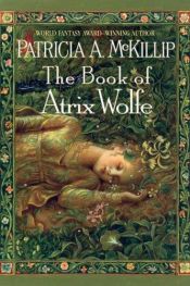 book cover of The Book of Atrix Wolfe by パトリシア・A・マキリップ