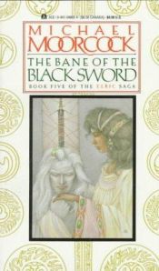 book cover of The Bane of the Black Sworda; Book Five of the Elric Saga (Elric of Melniboné, Book 7) by Michael Moorcock