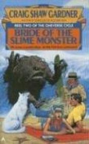 book cover of BRIDE OF THE SLIME MONSTER [BOOK TWO OF THE CINEVERSE CYCLE] by Craig Shaw Gardner