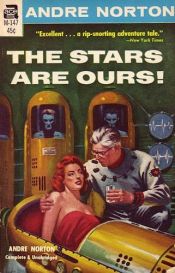 book cover of The Stars Are Ours! by Andre Norton