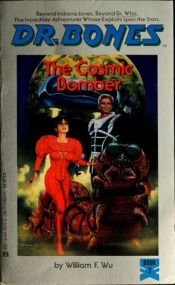 book cover of The Cosmic Bomber (Dr. Bones, Book 2) by William F. Wu
