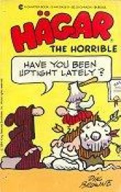 book cover of Hägar the Horrible have you been uptight lately? by Dik Browne