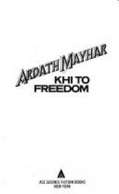book cover of Khi to freedom by Ardath Mayhar