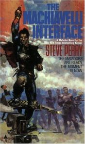 book cover of The Machiavelli Interface by Steve Perry