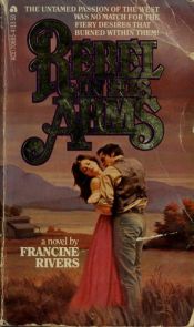 book cover of Rebel in His Arms by Francine Rivers