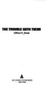 book cover of The Trouble with Tycho by Clifford D. Simak