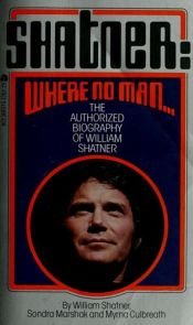 book cover of Shatner: Where No Man...: The Authorized Biography of William Shatner by William Shatner