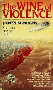 book cover of The Wine of Violence by James K. Morrow