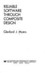 book cover of Reliable software through composite design by Glenford Myers