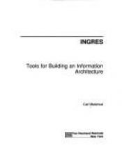 book cover of Ingres : tools for building an information architecture by Carl Malamud