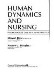 book cover of Human dynamics and nursing : psychological care in nursing practice by Stewart Hase