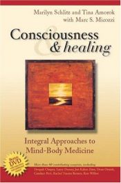 book cover of Consciousness and Healing: Integral Approaches to Mind-Body Medicine by Marilyn Mandala Schlitz