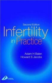 book cover of Infertility in Practice by Adam H. Balen