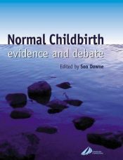 book cover of Normal childbirth : evidence and debate by Soo Downe